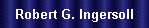 Robert G. Ingersoll