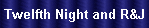 Twelfth Night and R&J